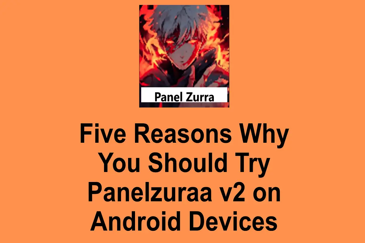 Five Reasons Why You Should Try Panelzurra v2 on Android Devices